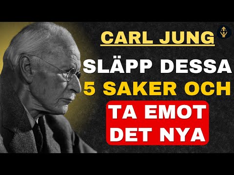 5 saker du måste släppa innan verklig förändring kommer | Carl Jung
