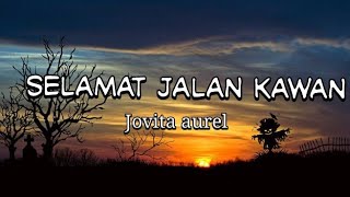Download lagu Lirik lagu selamat jalan kawan - Jovita aurel mp3