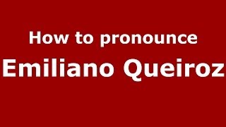 How to pronounce Emiliano Queiroz