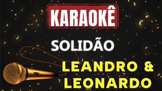 Karaokê - Solidão -  Leandro & Leonardo 🎤