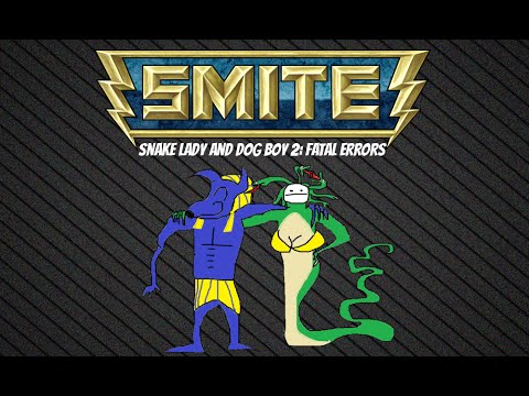 Smite: Snake Lady and Dog Boy 2: FATAL ERRORS