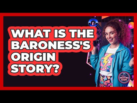 What Is The Baroness's Origin Story?