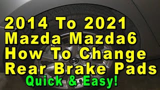 2014 To 2021 Mazda 6 How To Change Rear Brake Pads EPB With Part Numbers - Quick & Easy