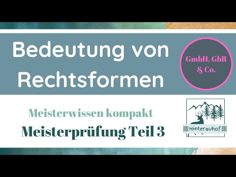 Meisterprüfung Teil 3 - Was sind Rechtsformen? Bedeutung für den Betrieb - Meisterwissen kompakt