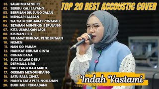 Download lagu Indah Yastami Top 20 Best Akustik Terpopuler | Salahmu Sendiri | Indah Yastami Full Album mp3