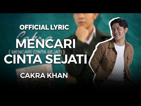 Cakra Khan - Mencari Cinta Sejati (Official Lyric)