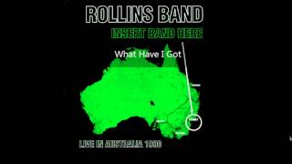 Rollins Band ~ What Have I Got [Insert Band Here - Live In Australia]
