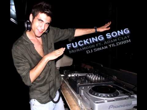 Moramour ft. Adam Clay - Fucking Song (DJ Sinan YILDIRIM Mix)