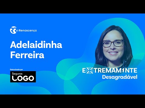 Adelaidinha Ferreira - Extremamente Desagradável