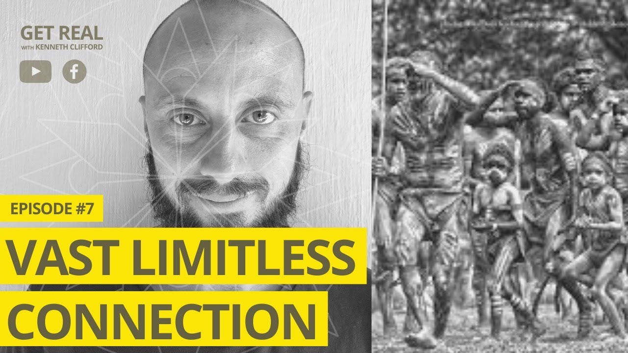 Vast Limitless Connection! Get Real with Kenneth Clifford (Episode #7), Authentic Spirituality
