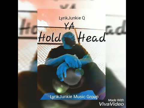 LyrikJunkie Q - Hold Ya Head