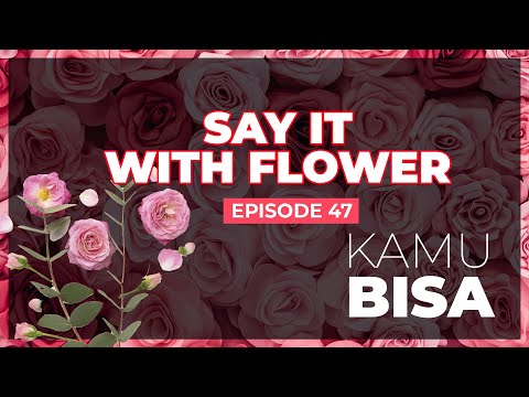 , title : 'KAMU BISA  "Say It With Flower" - Episode 48'