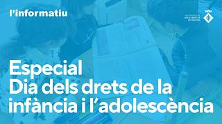 Especial L'Informatiu: Dia dels Drets de la Infància i l'Adolescència