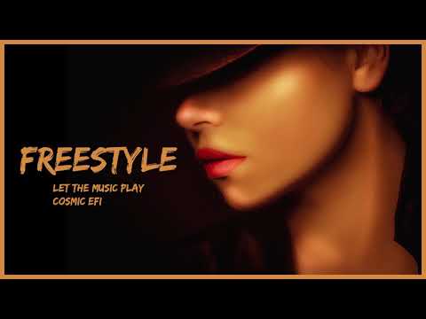 FREESTYLE LET THE MUSIC PLAY COSMIC EFI