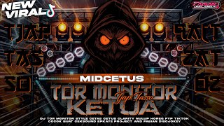 Download lagu DJ TOR MONITOR KETUA TJAP TASSO‼️STYLE CETAS CETUS CLARITY MIDDLE RENYAH X FUNKOT‼️VIRAL TKTOK mp3