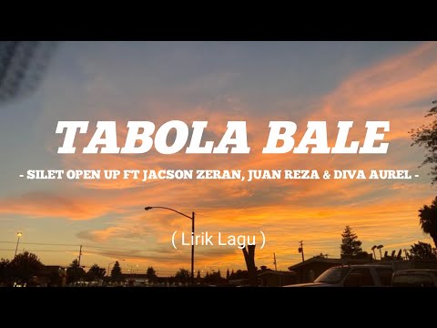 Tabola Bale - Silet Open Up Ft Jacson Zaren, Juan Reza, Diva Aurel | Lirik Lagu