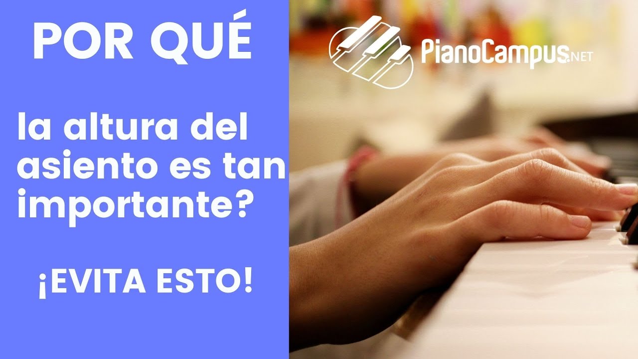 Mira como una altura incorrecta del asiento en el Piano puede crear tensión y afectar tu técnica