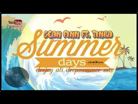 Summer days-Sean Finn ft. Tinka (deejay ati deepsummer mix)