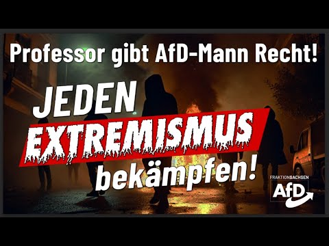 Jeden Extremismus bekämpfen! Professor gibt AfD-Hütter recht!