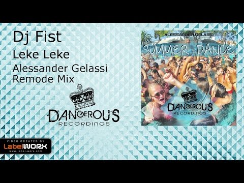 Dj Fist - Leke Leke (Alessander Gelassi Remode Mix)
