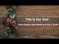 This is Our God - Travis Cottrell, David Moffitt and Sue C. Smith (Lyrics)