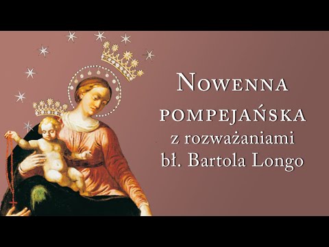 Nowenna pompejańska z rozważaniami bł. Bartola Longo - 15 tajemnic