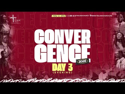 CONVERGENCE | DAY 3 | Evening Session | The LOGIC Church | 9TH JAN. 2026