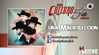 Calibre 50 - Una Mala Eleccion (2014)