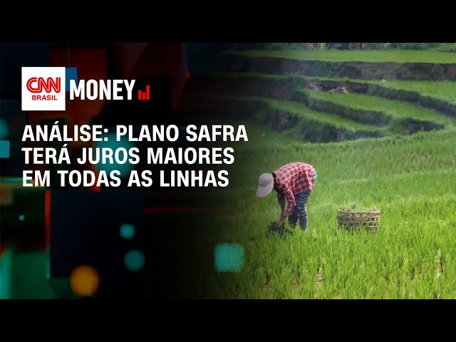 Análise: Plano Safra terá juros maiores em todas as linhas | Fechamento de Mercado