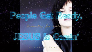 Crystal Lewis - People Get Ready, Jesus Is Comin’ (Lyrics)