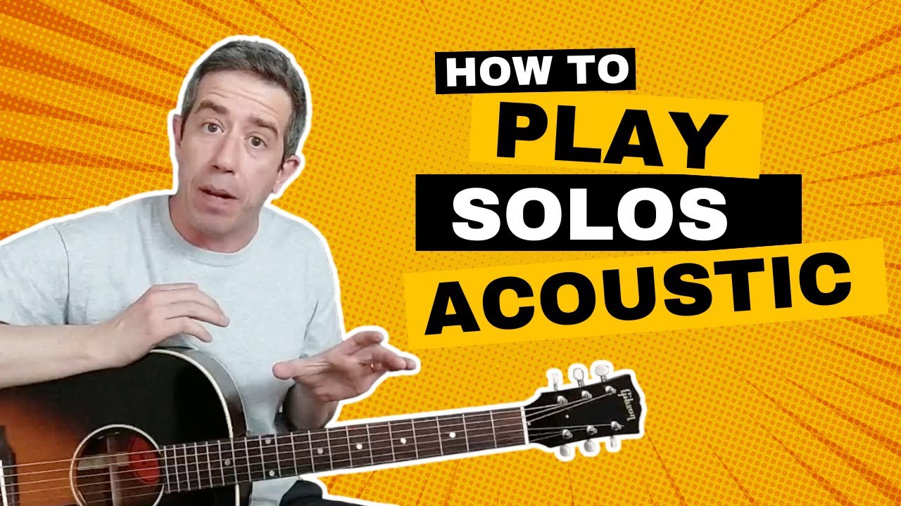 Play Solos With An Acoustic Guitar - Easy For Beginners