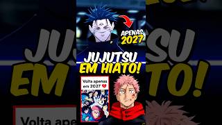 Jujutsu Kaisen em HIATO até 2027? 😨💔