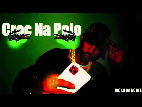 Mc LK Da Norte - 🐊" Croc Na Polo"🐊