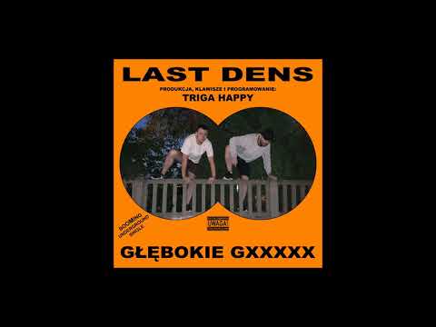 Last Dens - Głębokie GXXXX (Dewastacja Bitu Triga Happy)