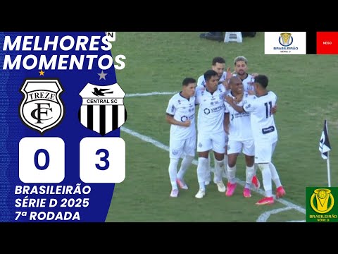 Treze vs Central | Melhores Momentos | 7ª Rodada | Campeonato Brasileiro Série D 2025
