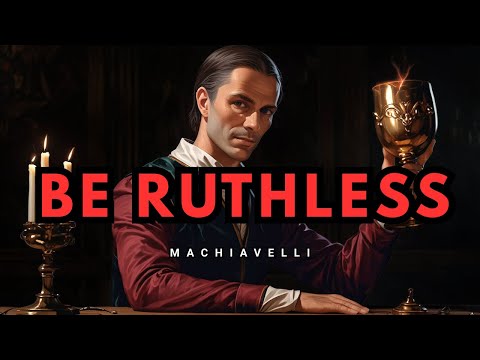 Stop Playing Fair, Be Ruthless - Machiavelli's Darkest Power Lessons