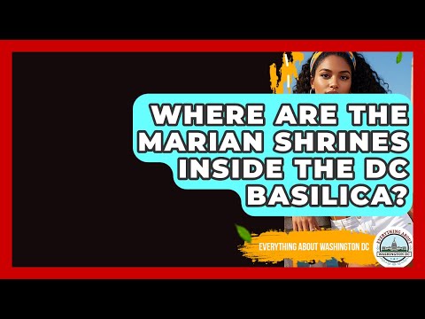 Where Are The Marian Shrines Inside The DC Basilica? - Everything About Washington DC