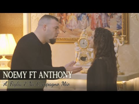 Noemy Ft. Anthony - Noemy Ft. Anthony - A' Figlia E Nu Cumpagno Mio (Video Ufficiale 2018)