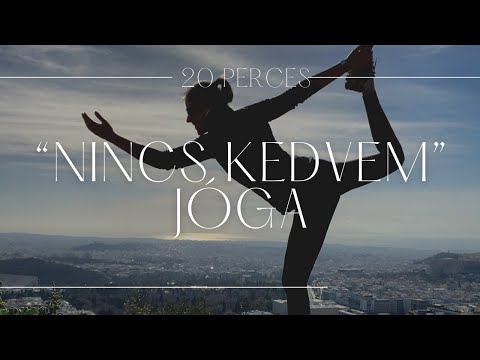 20 perc "NINCS KEDVEM" jóga