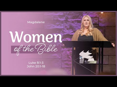 Women of the Bible || Luke 8:1-8 & John 20:1-18 || Audrey Huether