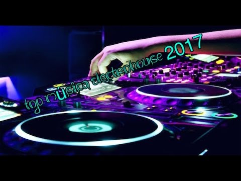 Top 10 Electrohouse 2017