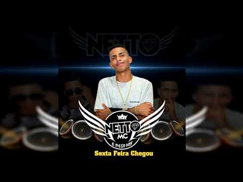 Netto MC - Sexta Feira Chegou ( Áudio Oficial )
