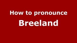 How to pronounce Breeland