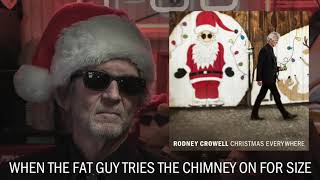 Rodney Crowell - &quot;When The Fat Guy Tries The Chimney On For Size&quot; [Audio Only]