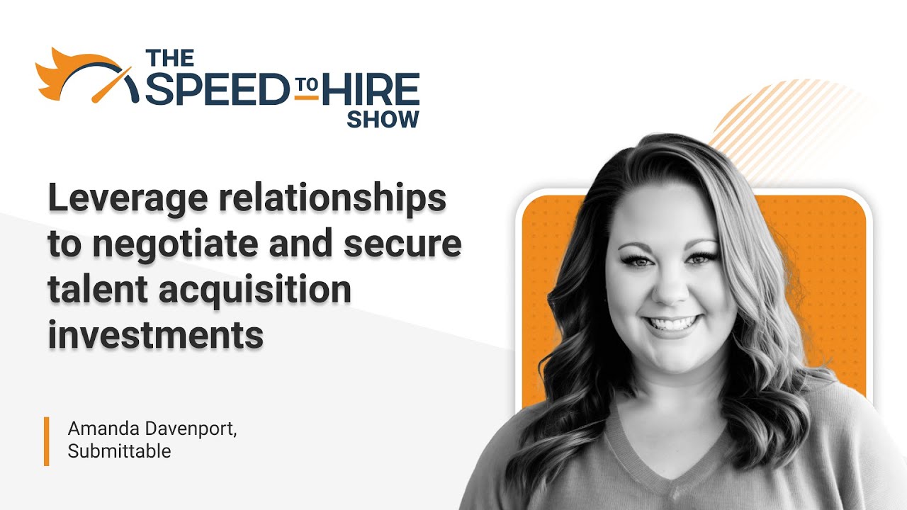 Leverage Relationships to Negotiate and Secure Talent Acquisition Investments