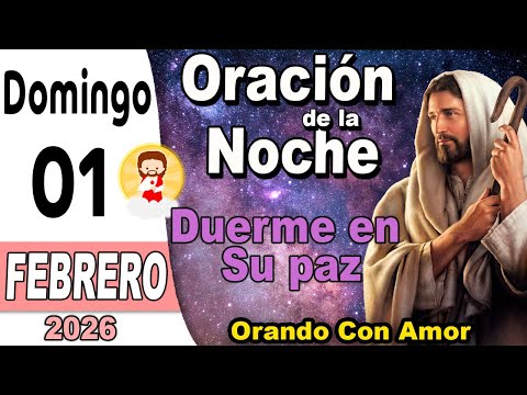 Oración de la Noche | Domingo 01 de Febrero de 2026 - Duerme en Su paz
