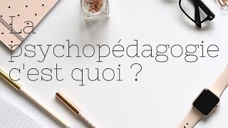 la psychopédagogie, qu'est-ce que c'est ?