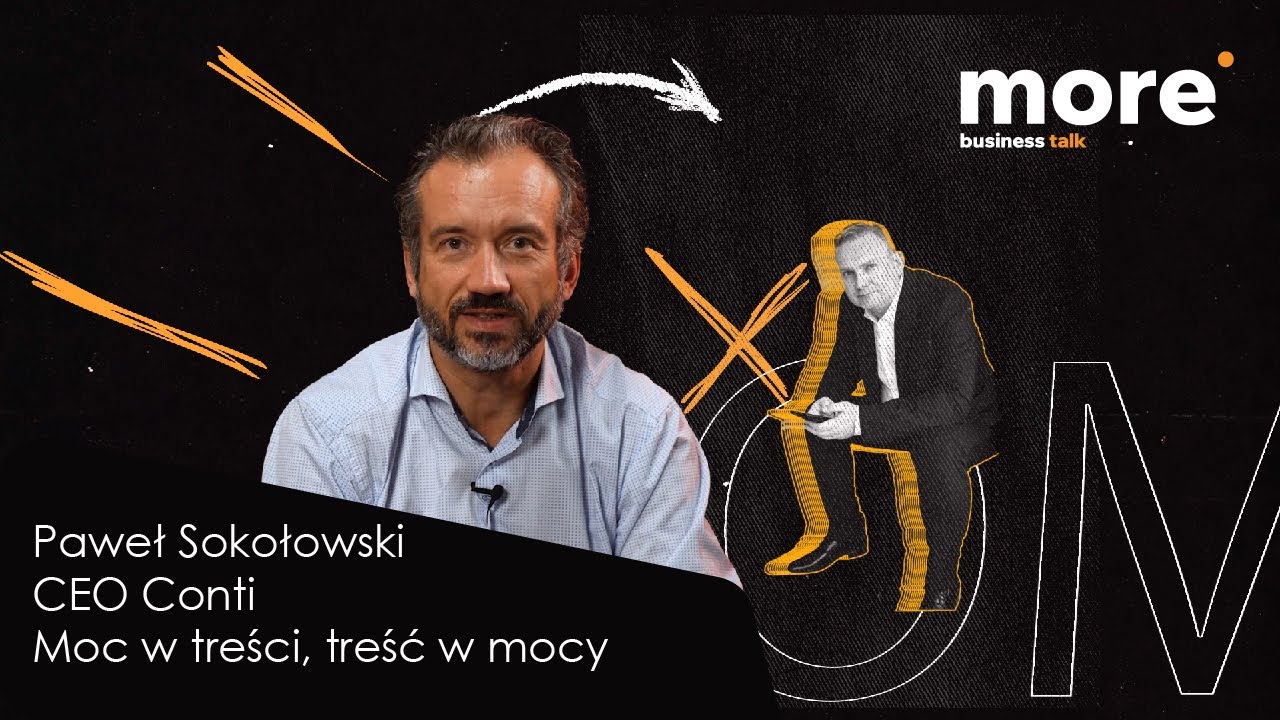 Paweł Sokołowski - CEO Conti - Moc w treści, treść w mocy - More Business Talk