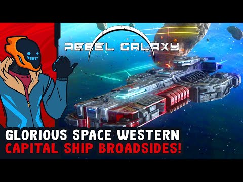Glorious Space Western Capital Ship Broadsides! - Rebel Galaxy