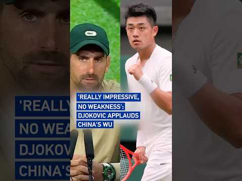 'Really impressive, no weakness': Djokovic applauds China's Wu #worldnow